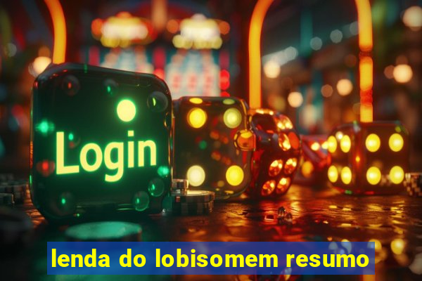 lenda do lobisomem resumo