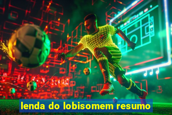 lenda do lobisomem resumo