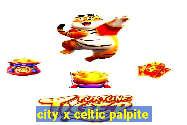 city x celtic palpite