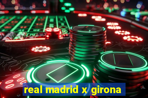 real madrid x girona