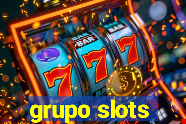 grupo slots