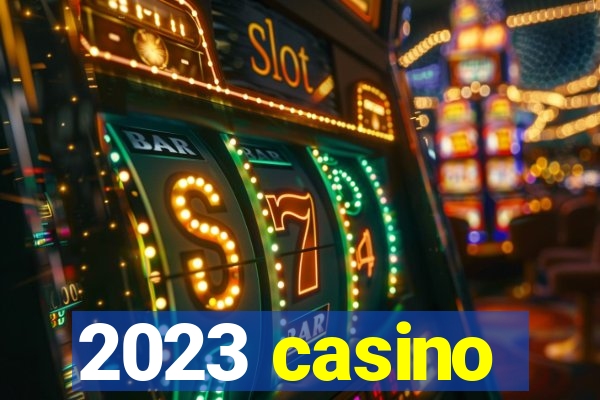 2023 casino