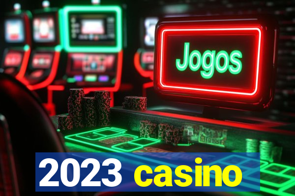 2023 casino