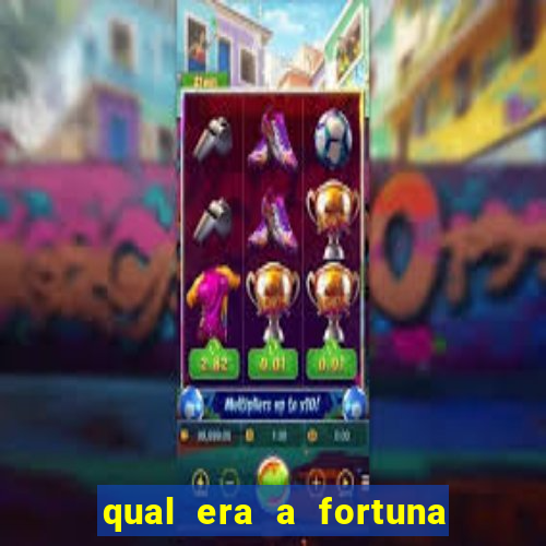 qual era a fortuna do beto carrero