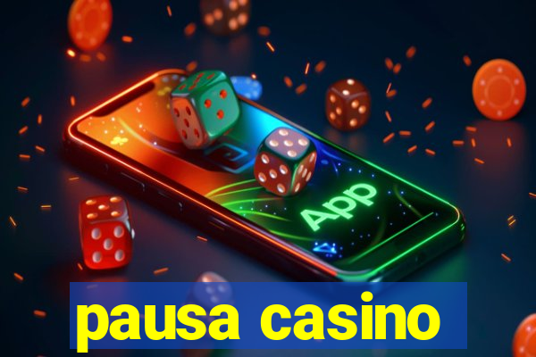 pausa casino