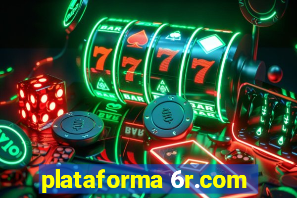 plataforma 6r.com