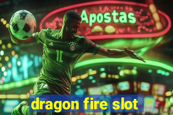 dragon fire slot