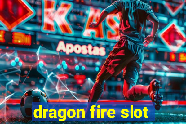 dragon fire slot