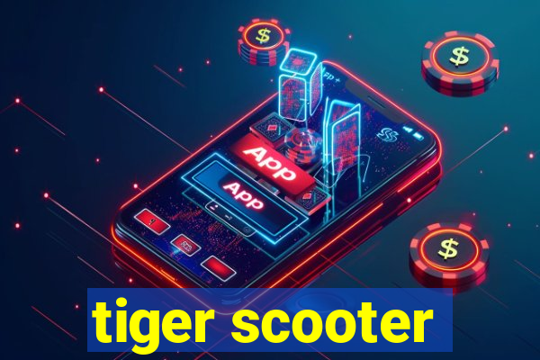 tiger scooter