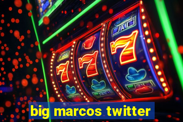 big marcos twitter