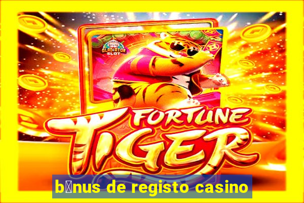 b贸nus de registo casino