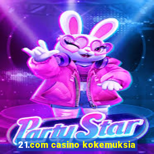 21.com casino kokemuksia