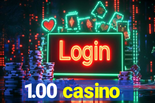 1.00 casino