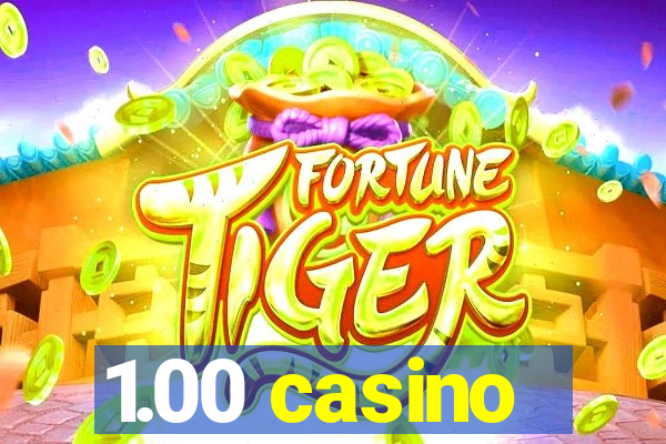 1.00 casino