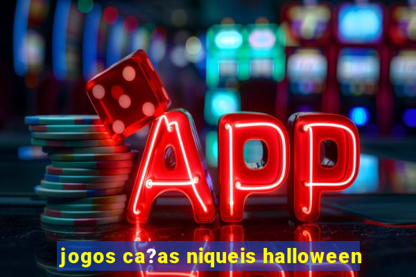 jogos ca?as niqueis halloween