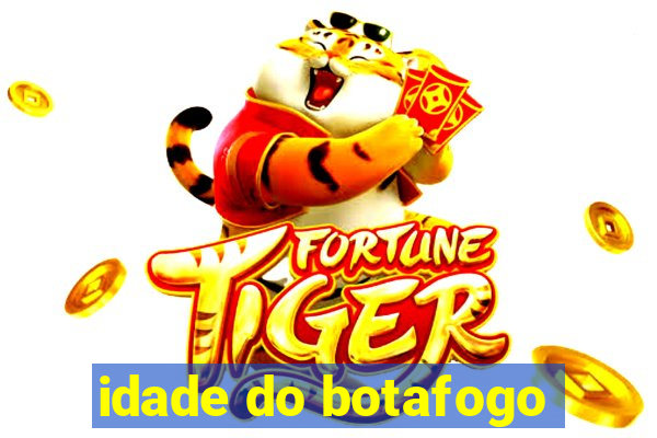 idade do botafogo