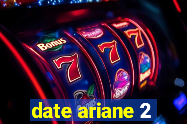 date ariane 2