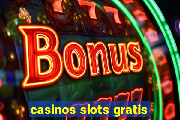 casinos slots gratis