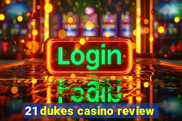 21 dukes casino review