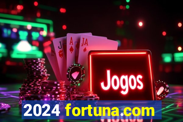 2024 fortuna.com