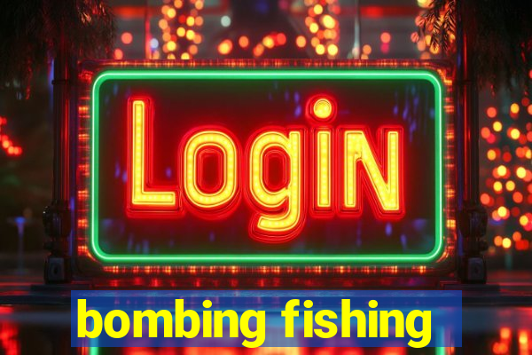 bombing fishing