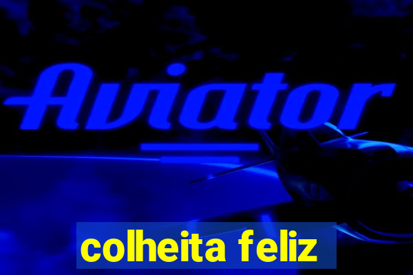 colheita feliz