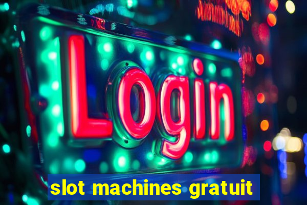 slot machines gratuit