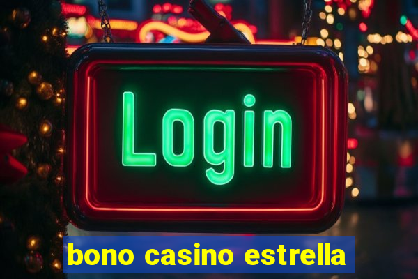 bono casino estrella