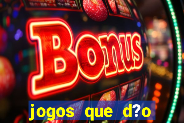 jogos que d?o dinheiro para jogar