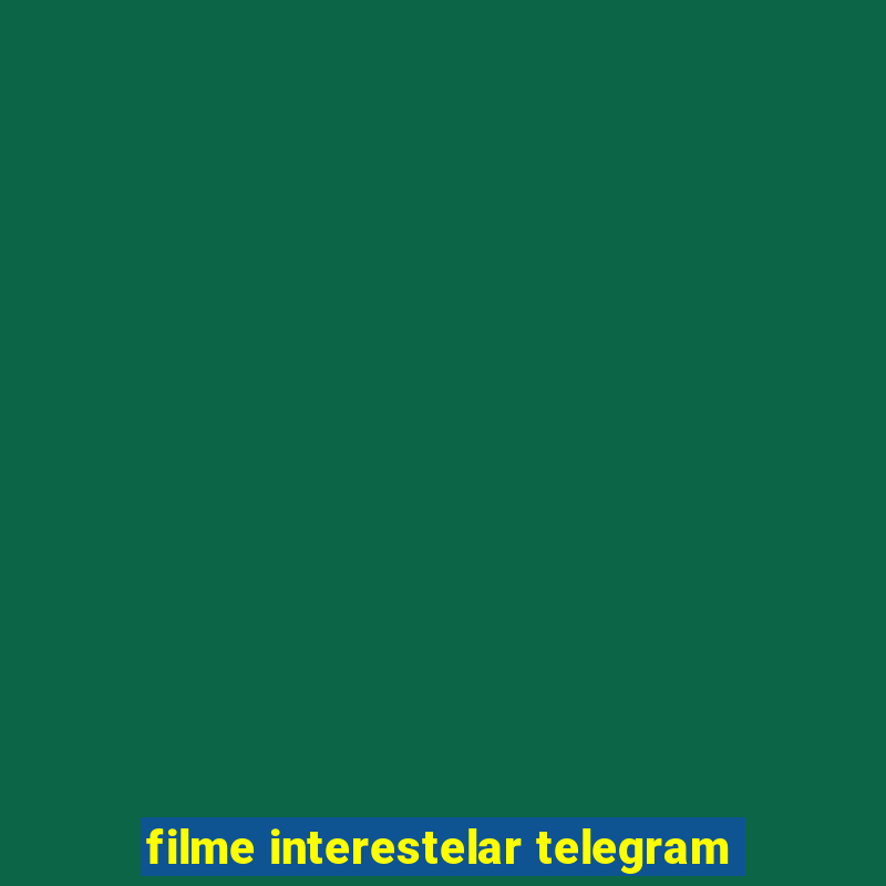 filme interestelar telegram