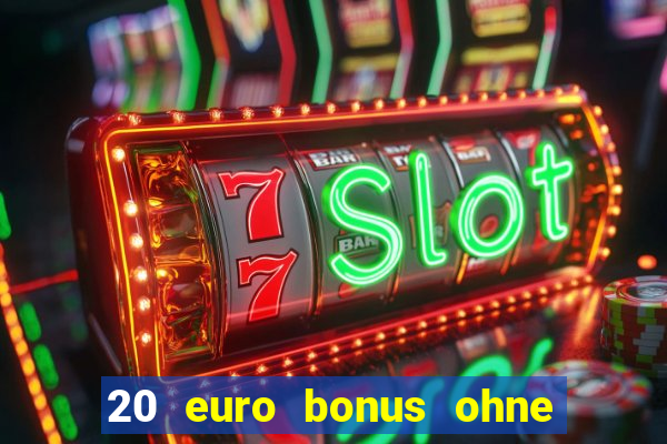 20 euro bonus ohne einzahlung casino 2022