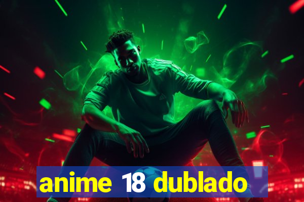 anime 18 dublado