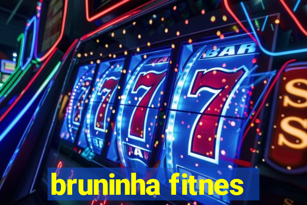 bruninha fitnes