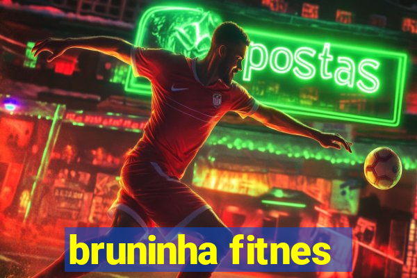 bruninha fitnes