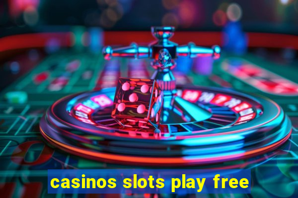 casinos slots play free