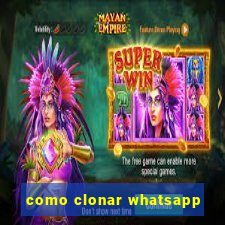 como clonar whatsapp