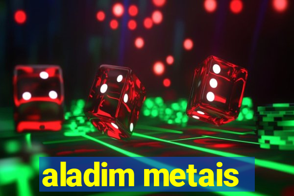 aladim metais