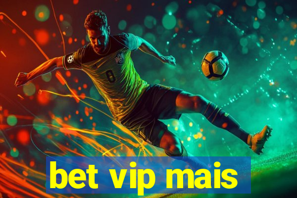 bet vip mais