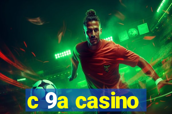 c 9a casino