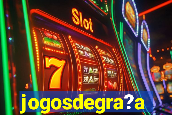 jogosdegra?a