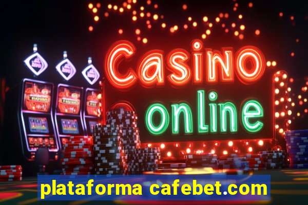 plataforma cafebet.com