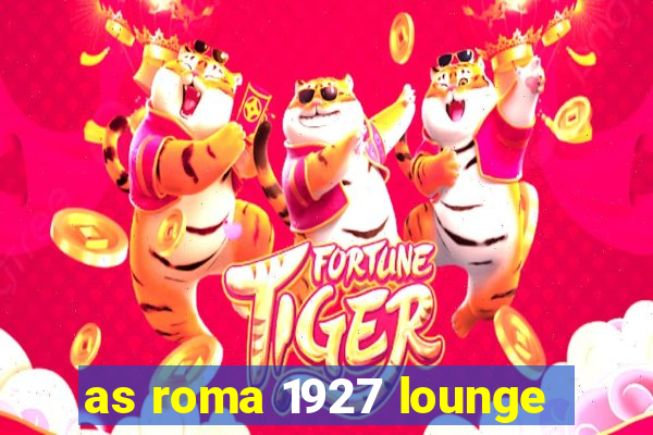 as roma 1927 lounge