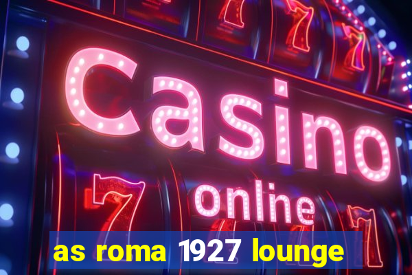 as roma 1927 lounge