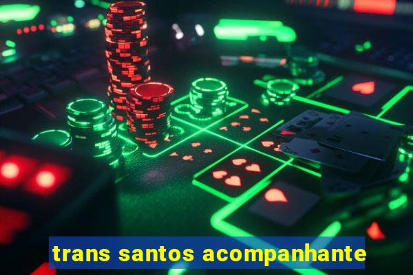 trans santos acompanhante