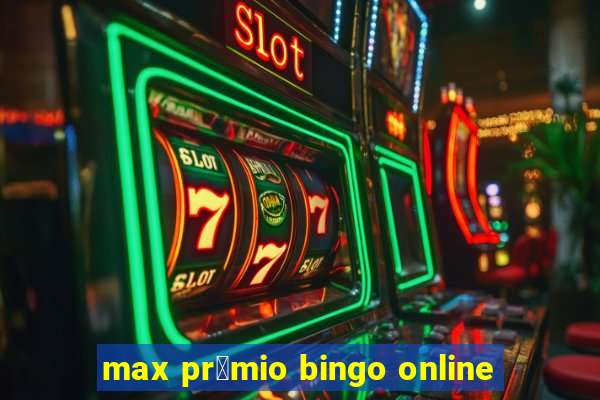 max pr锚mio bingo online