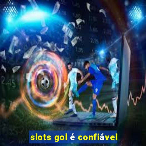 slots gol é confiável