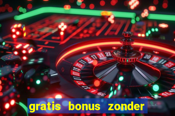 gratis bonus zonder storting casino