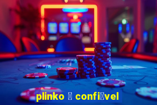 plinko 茅 confi谩vel