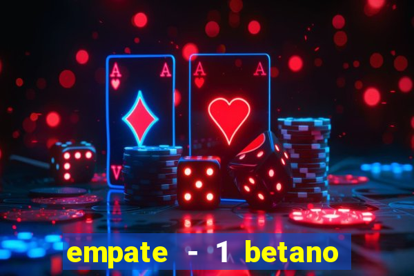 empate - 1 betano o que significa