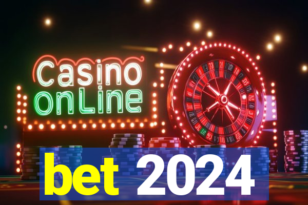 bet 2024